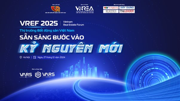 VREF 2025: Thị trường Bất động sản Việt Nam sẵn sàng bước vào kỷ nguyên mới